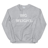 BIG WEIGHT Unisex Sweatshirt