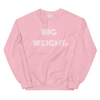BIG WEIGHT Unisex Sweatshirt