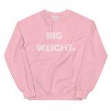 BIG WEIGHT Unisex Sweatshirt