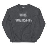 BIG WEIGHT Unisex Sweatshirt