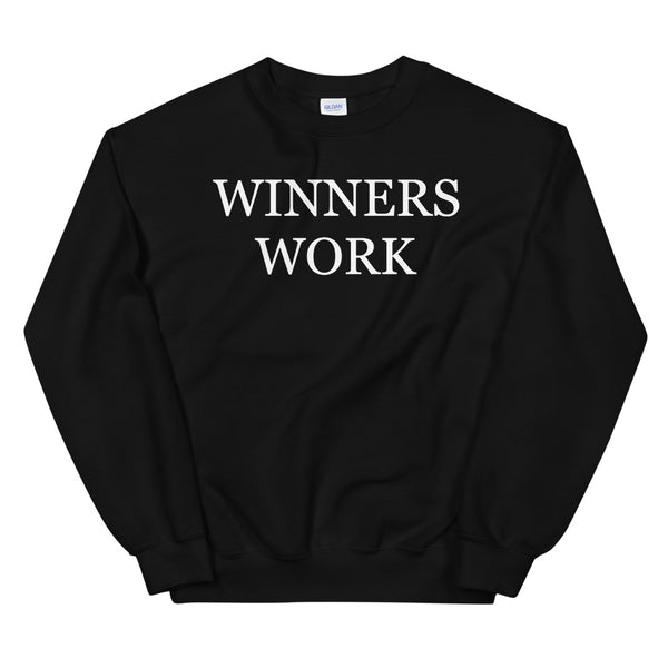 Winners Work Unisex Sweatshirt