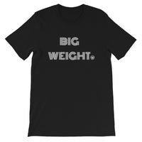 BIG WEIGHT Short-Sleeve Unisex T-Shirt