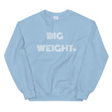 BIG WEIGHT Unisex Sweatshirt